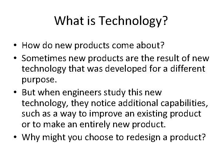What is Technology? • How do new products come about? • Sometimes new products What is Technology? • How do new products come about? • Sometimes new products
