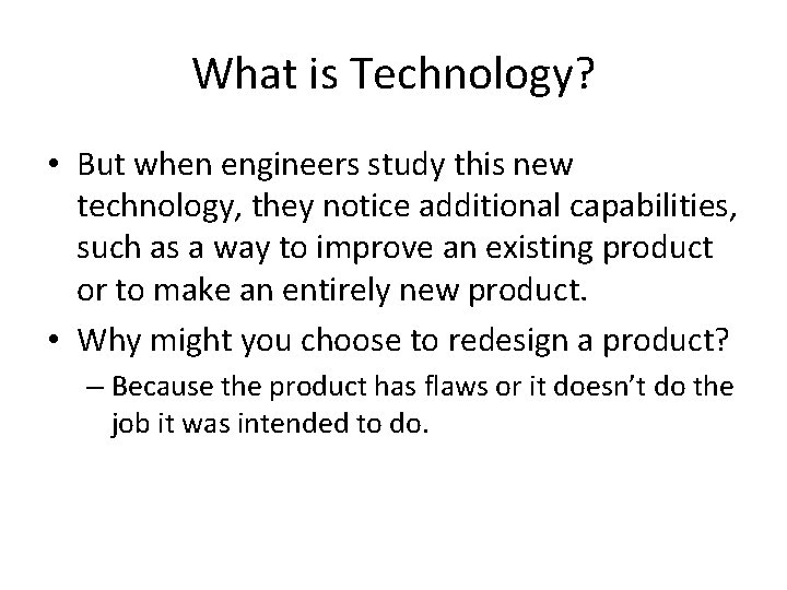 What is Technology? • But when engineers study this new technology, they notice additional What is Technology? • But when engineers study this new technology, they notice additional