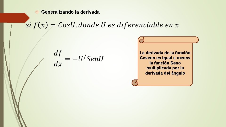  Generalizando la derivada La derivada de la función Coseno es igual a menos
