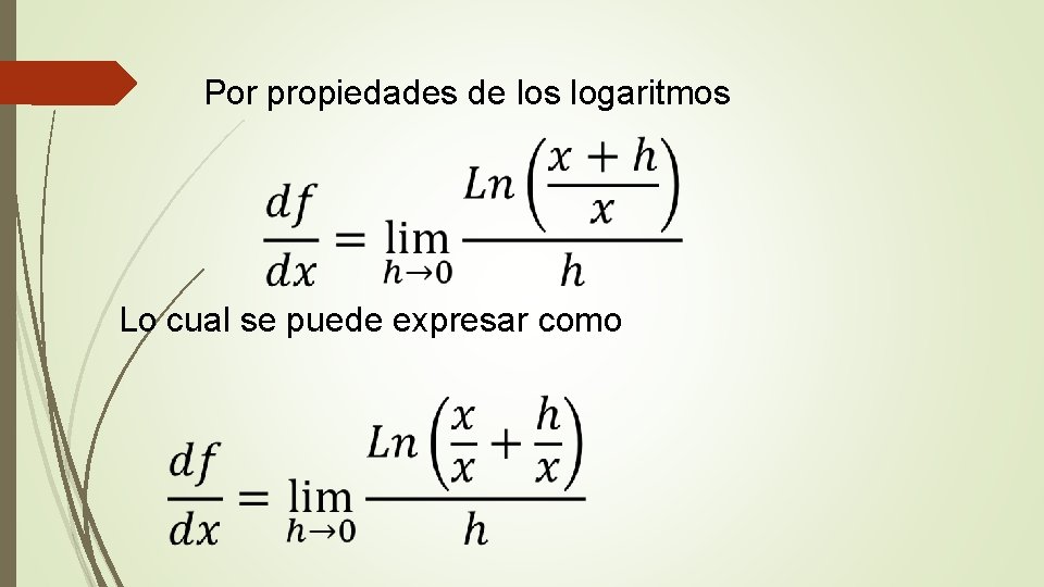 Por propiedades de los logaritmos Lo cual se puede expresar como 