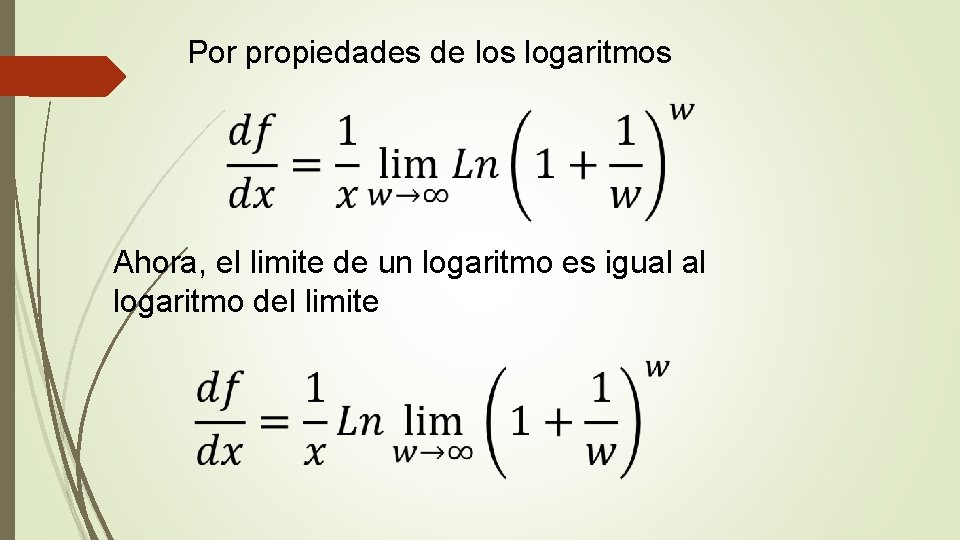 Por propiedades de los logaritmos Ahora, el limite de un logaritmo es igual al