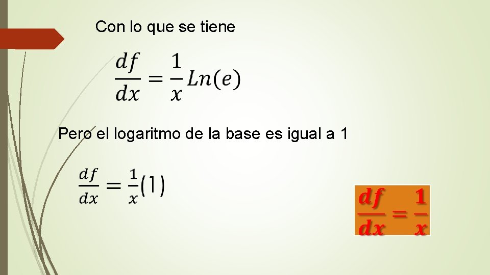 Con lo que se tiene Pero el logaritmo de la base es igual a