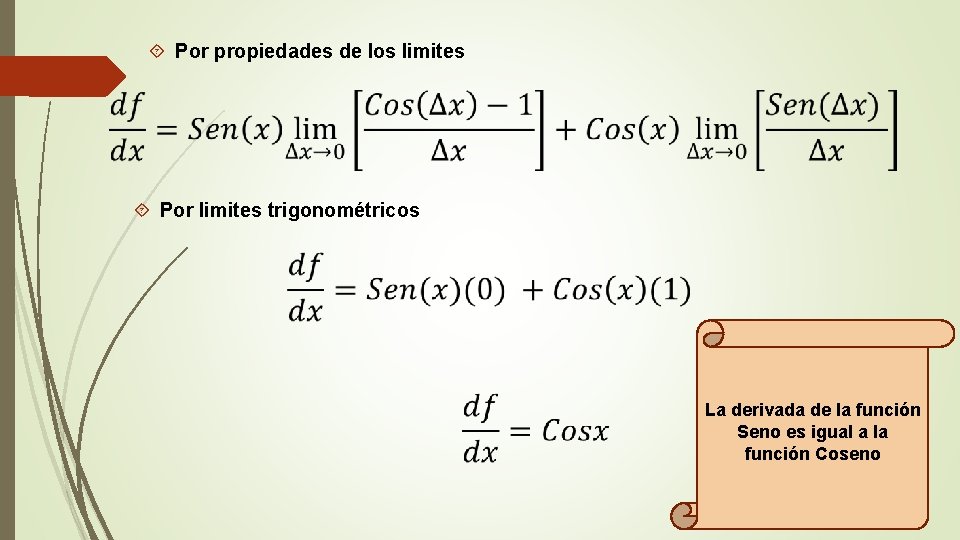 Por propiedades de los limites Por limites trigonométricos La derivada de la función