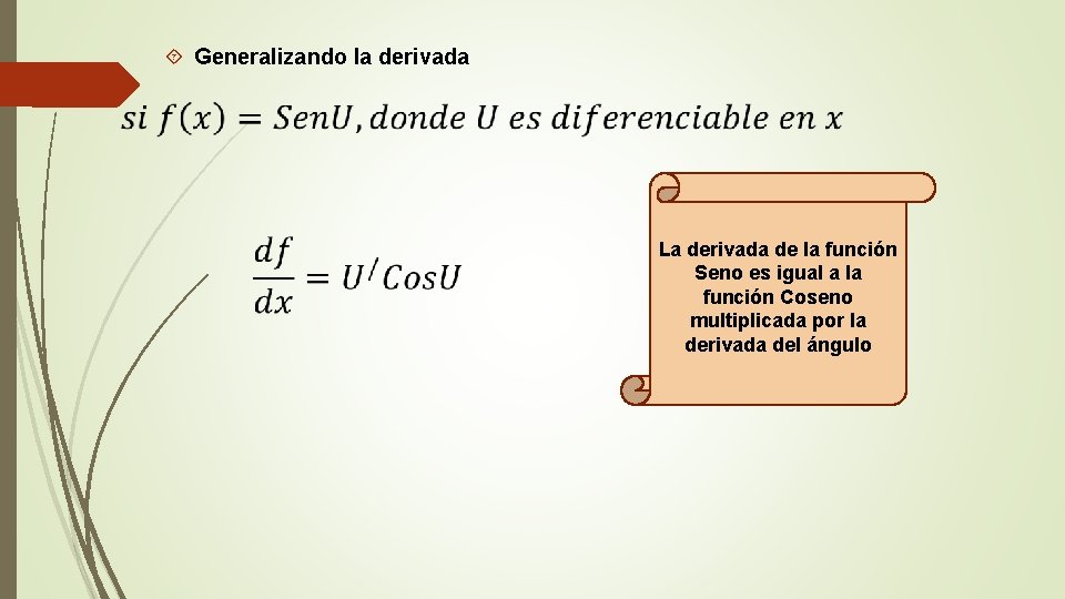  Generalizando la derivada La derivada de la función Seno es igual a la