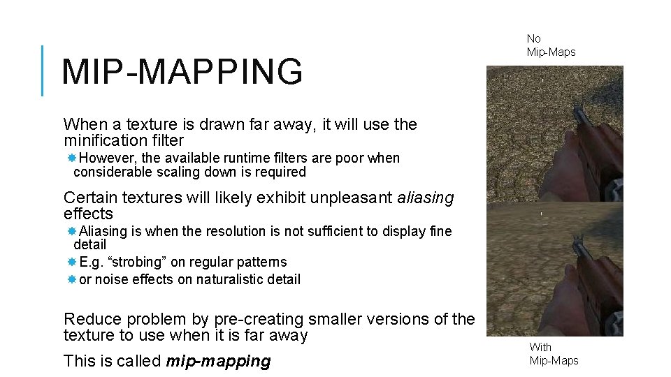 MIP-MAPPING No Mip-Maps When a texture is drawn far away, it will use the MIP-MAPPING No Mip-Maps When a texture is drawn far away, it will use the