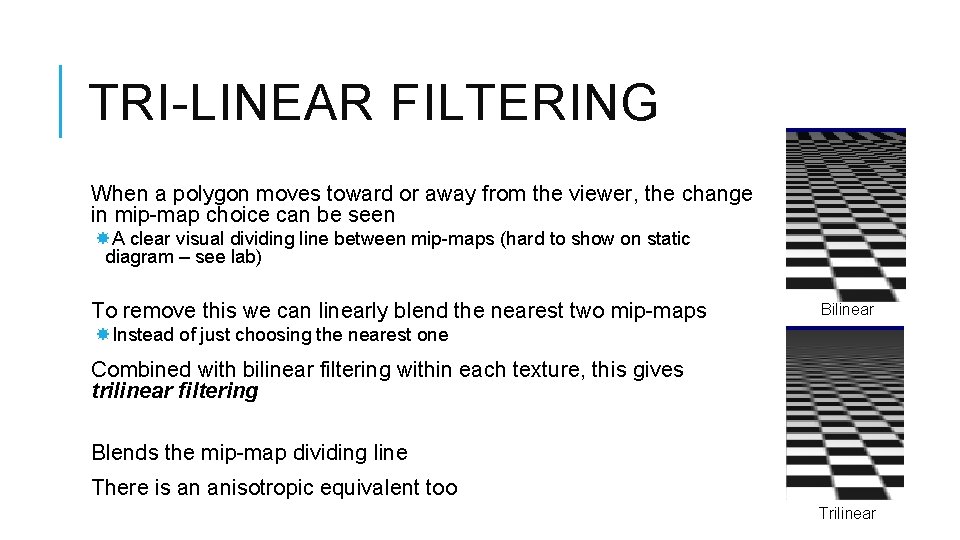 TRI-LINEAR FILTERING When a polygon moves toward or away from the viewer, the change TRI-LINEAR FILTERING When a polygon moves toward or away from the viewer, the change