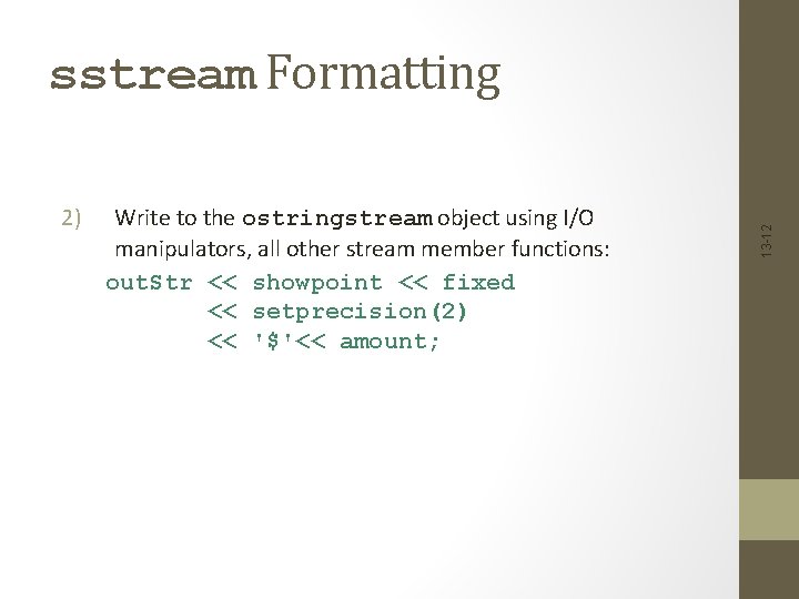 2) Write to the ostringstream object using I/O manipulators, all other stream member functions: