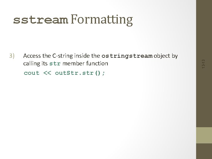 3) Access the C-string inside the ostringstream object by calling its str member function