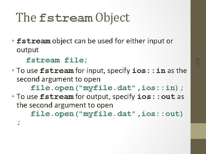  • fstream object can be used for either input or output fstream file;