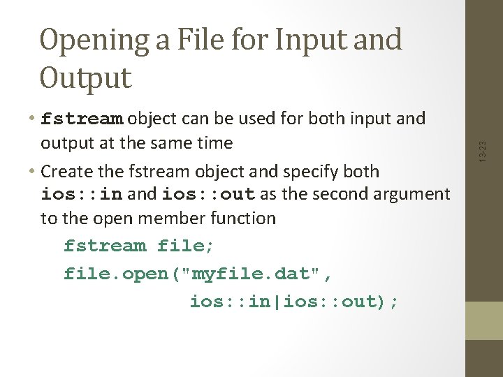  • fstream object can be used for both input and output at the
