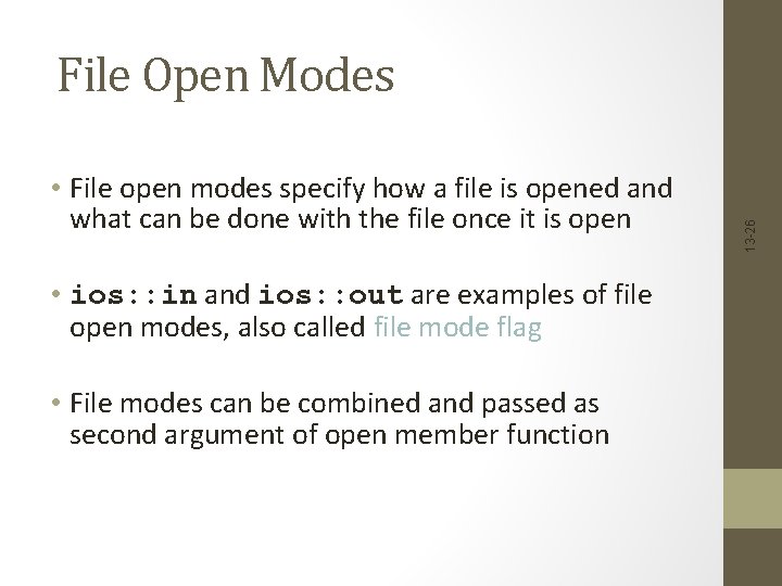  • File open modes specify how a file is opened and what can