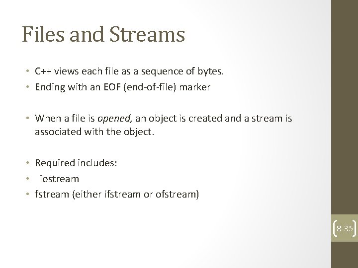 Files and Streams • C++ views each file as a sequence of bytes. •