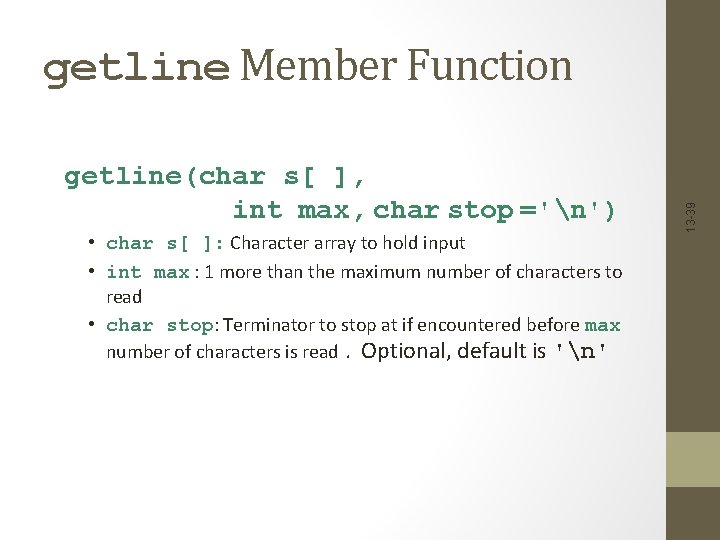 getline(char s[ ], int max, char stop ='n') • char s[ ]: Character array