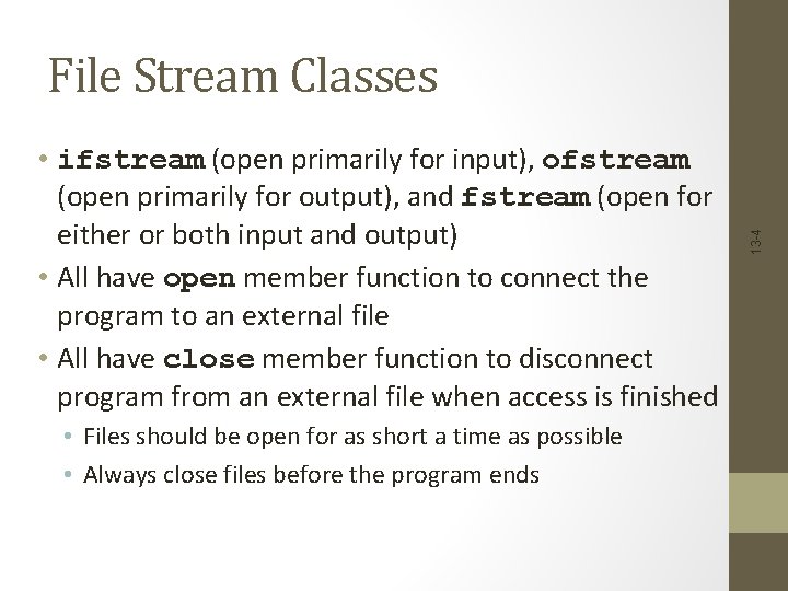  • ifstream (open primarily for input), ofstream (open primarily for output), and fstream