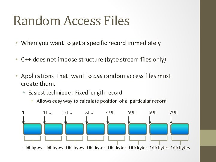 Random Access Files • When you want to get a specific record immediately •