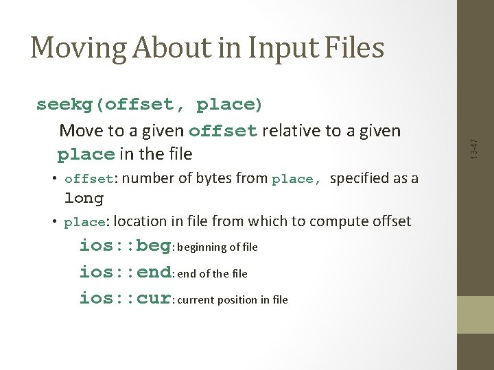 seekg(offset, place) Move to a given offset relative to a given place in the