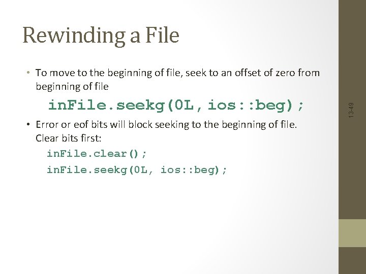 Rewinding a File in. File. seekg(0 L, ios: : beg); • Error or eof