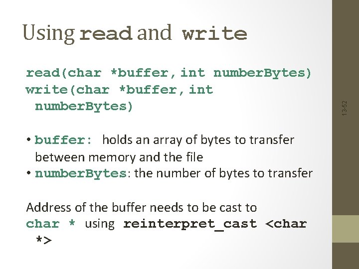 read(char *buffer, int number. Bytes) write(char *buffer, int number. Bytes) • buffer: holds an