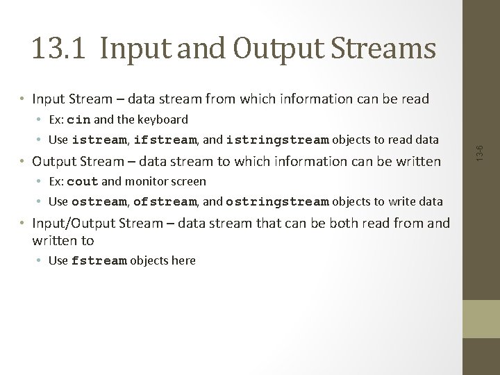 13. 1 Input and Output Streams • Input Stream – data stream from which