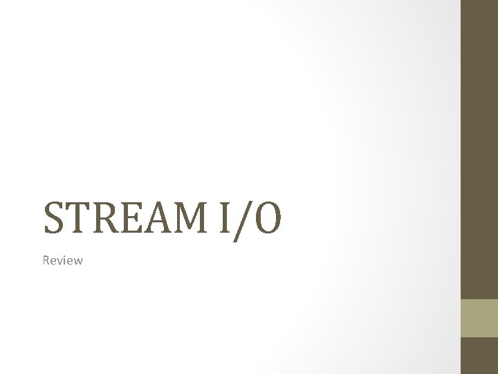 STREAM I/O Review 