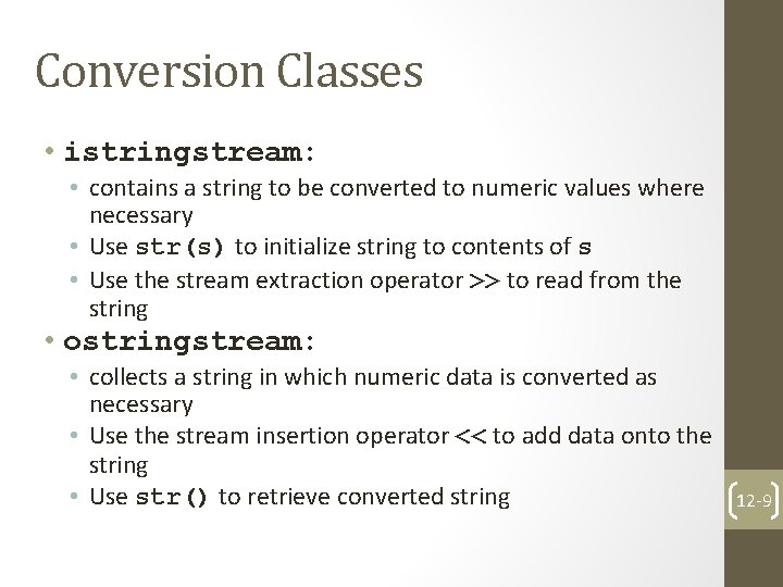 Conversion Classes • istringstream: • contains a string to be converted to numeric values