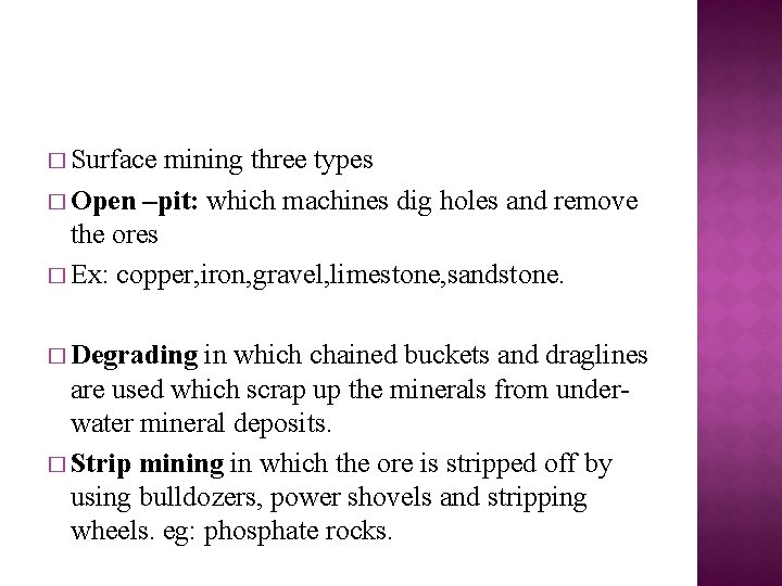 � Surface mining three types � Open –pit: which machines dig holes and remove