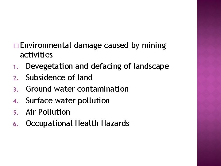 � Environmental damage caused by mining activities 1. Devegetation and defacing of landscape 2.