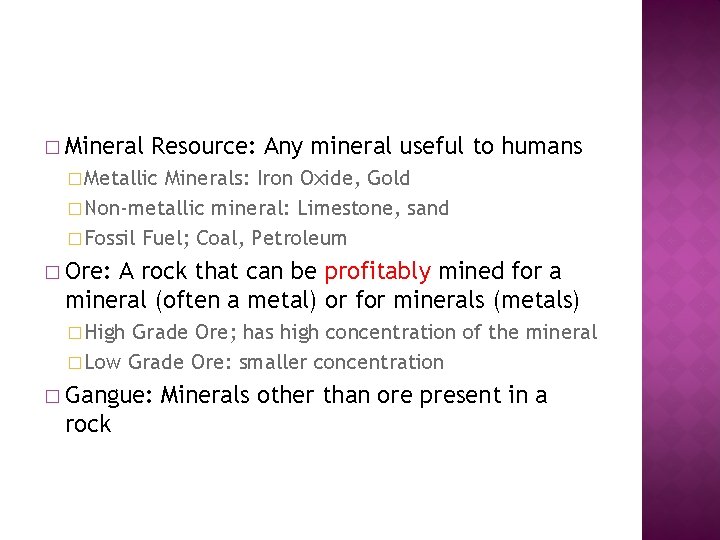 � Mineral Resource: Any mineral useful to humans � Metallic Minerals: Iron Oxide, Gold