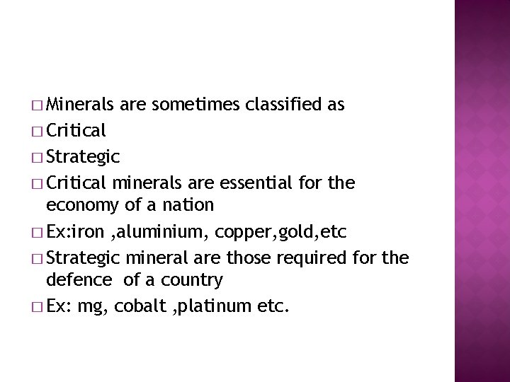 � Minerals are sometimes classified as � Critical � Strategic � Critical minerals are