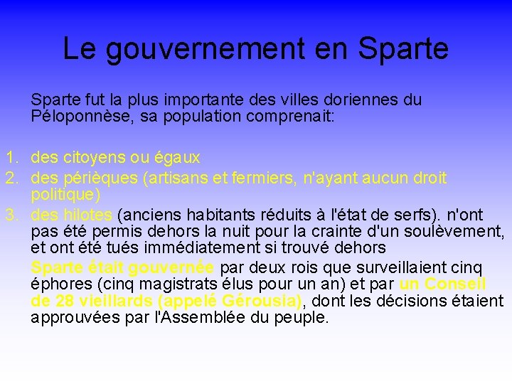 Le gouvernement en Sparte fut la plus importante des villes doriennes du Péloponnèse, sa