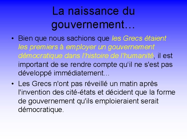 La naissance du gouvernement… • Bien que nous sachions que les Grecs étaient les