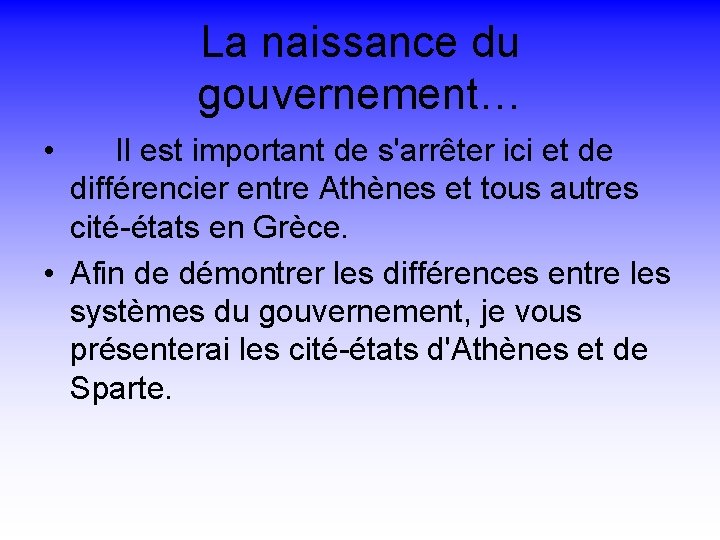 La naissance du gouvernement… • Il est important de s'arrêter ici et de différencier