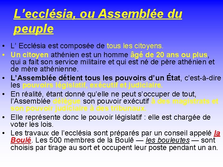 L’ecclésia, ou Assemblée du peuple • L’ Ecclésia est composée de tous les citoyens.