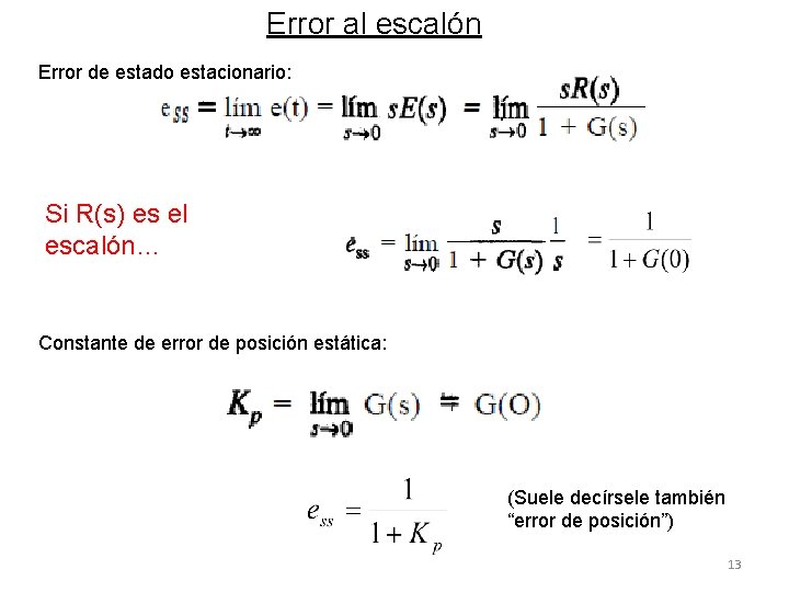 Error al escalón Error de estado estacionario: Si R(s) es el escalón… Constante de