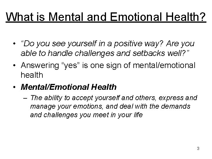 What is Mental and Emotional Health? • “Do you see yourself in a positive