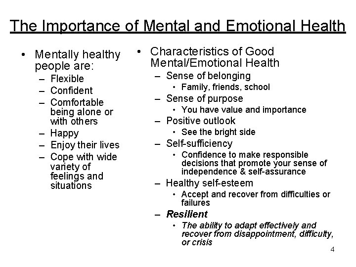 The Importance of Mental and Emotional Health • Mentally healthy people are: – Flexible