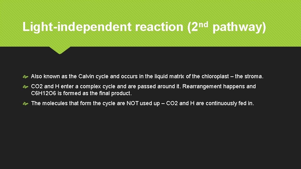 Light-independent reaction (2 nd pathway) Also known as the Calvin cycle and occurs in