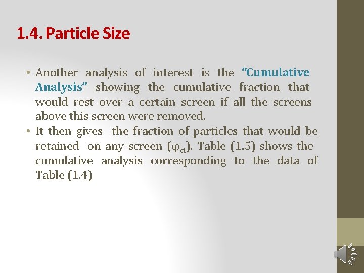 1. 4. Particle Size • Another analysis of interest is the “Cumulative Analysis” showing