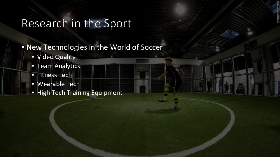Research in the Sport • New Technologies in the World of Soccer • •