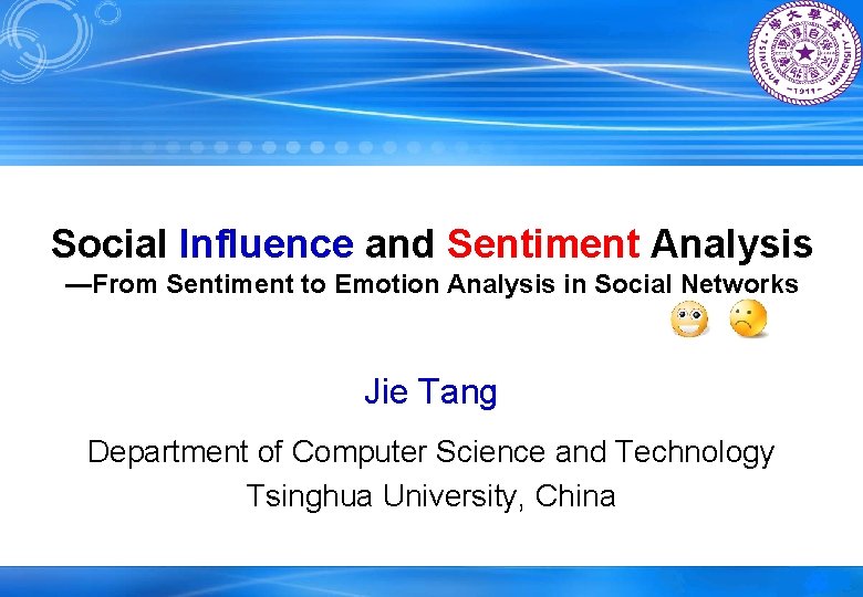 Social Influence and Sentiment Analysis —From Sentiment to Emotion Analysis in Social Networks Jie