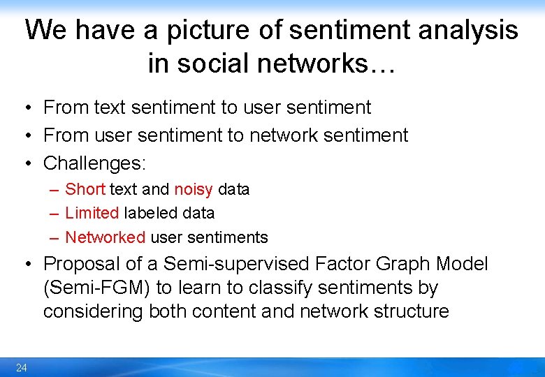 We have a picture of sentiment analysis in social networks… • From text sentiment