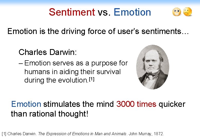 Sentiment vs. Emotion is the driving force of user’s sentiments… Charles Darwin: – Emotion