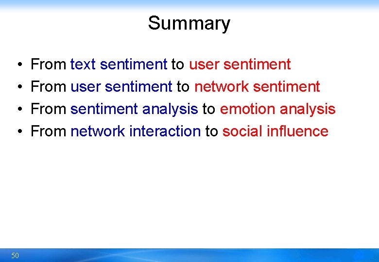 Summary • • 50 From text sentiment to user sentiment From user sentiment to