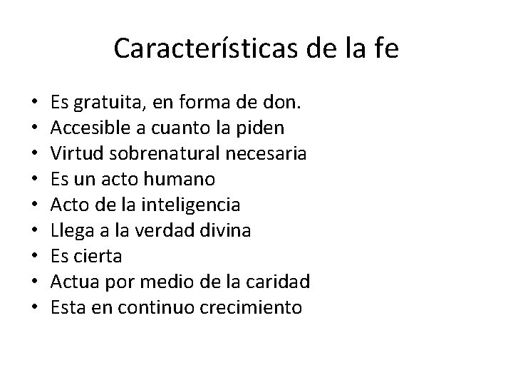 Características de la fe • • • Es gratuita, en forma de don. Accesible Características de la fe • • • Es gratuita, en forma de don. Accesible