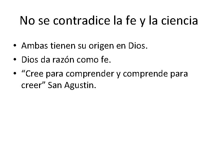 No se contradice la fe y la ciencia • Ambas tienen su origen en No se contradice la fe y la ciencia • Ambas tienen su origen en