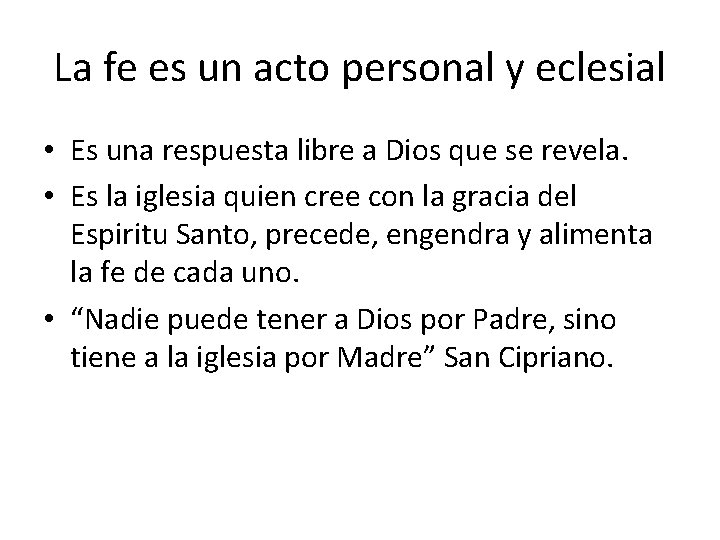 La fe es un acto personal y eclesial • Es una respuesta libre a La fe es un acto personal y eclesial • Es una respuesta libre a