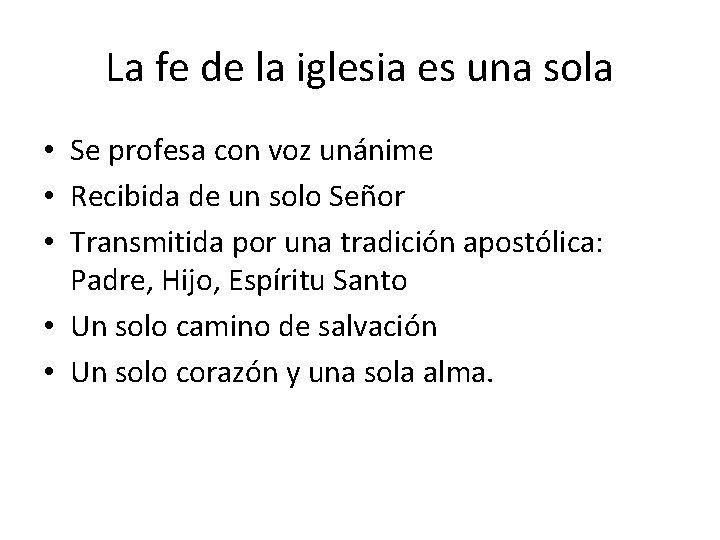 La fe de la iglesia es una sola • Se profesa con voz unánime La fe de la iglesia es una sola • Se profesa con voz unánime