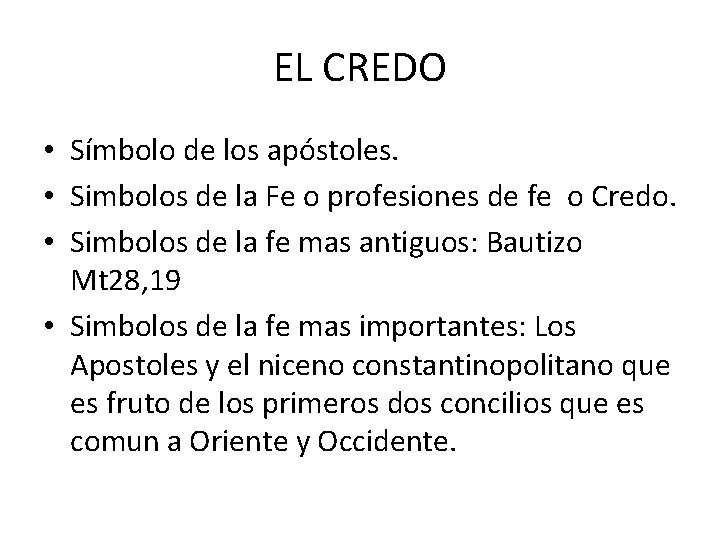EL CREDO • Símbolo de los apóstoles. • Simbolos de la Fe o profesiones EL CREDO • Símbolo de los apóstoles. • Simbolos de la Fe o profesiones