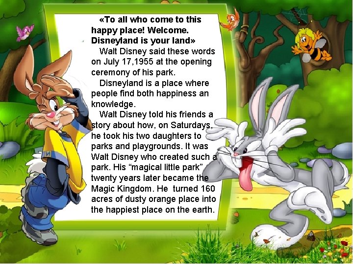  «To all who come to this happy place! Welcome. Disneyland is your land»