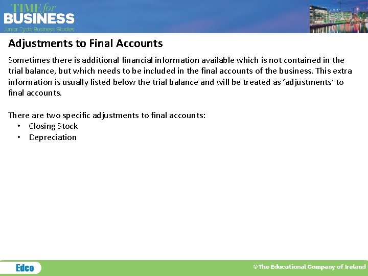 Adjustments to Final Accounts Sometimes there is additional financial information available which is not